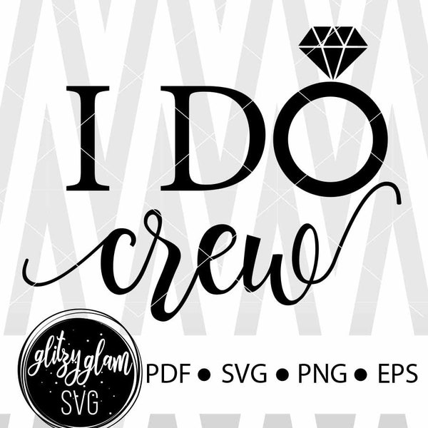 I Do Crew, I Do Crew Svg Bride Tribe, Bride Svg, Bridemaid Svg, Wedding T Shirts Silhouette, Cricut, Cut Files