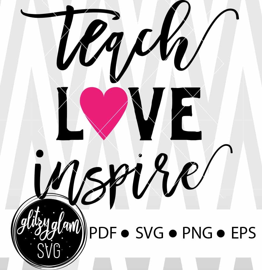 Download Teach Love Inspire Svg Teacher Svg Inspire Svg Teacher Svg Etsy