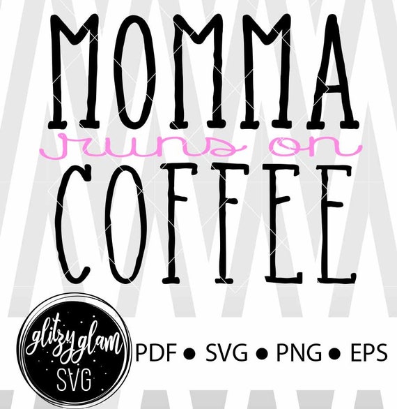 Download Momma Runs On Coffee Mom Svg Mama Svg Coffee Svg Mothers Etsy SVG, PNG, EPS, DXF File