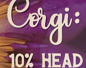 Corgi 10 Percent Head 90% Butt -- Vinyl car window sticker--Corgi decal