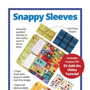 May include: An advertisement for "Snappy Sleeves" featuring various padded sleeves in different patterns and colors. The image includes text highlighting features like tool-free snaps and label pockets. The design is fun, functional, and fast to finish.
