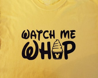 Disney Pineapple Dole Whip t-shirt -- Watch me whip-- Disney vacation shirts -- Magic Kingdom Shirt -- Plus size available