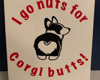 I go nuts for corgi butts canvas sign- Corgi dog sign- Corgi butt- Customizable sign