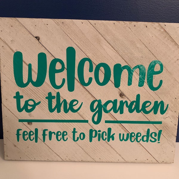 Welcome to the garden - Feel free to pick weeds-  Garden wooden sign - Funny garden sign