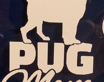 Pug Mom vinyl decal -- Vinyl car window sticker--Pug bumper sticker