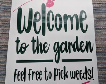 Welcome to the Garden Feel Free to Pick Weeds- Vinyl Garden Flag - Funny garden flag 18in