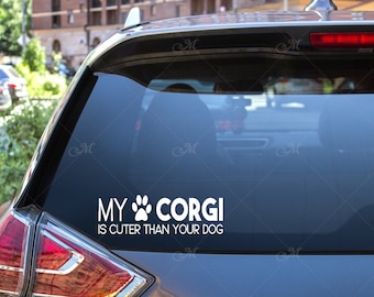 My corgi is cuter than your dog-- permanent vinyl car window sticker--Corgi decal