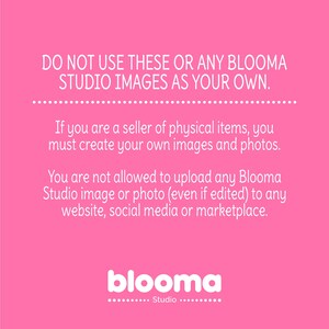 May include: Pink background with white text stating, "DO NOT USE THESE OR ANY BLOOMA STUDIO IMAGES AS YOUR OWN." The text continues, advising sellers to create their own images and not upload Blooma Studio images to any website or marketplace. The Blooma logo is at the bottom.