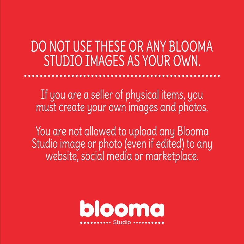 Puede incluir: Fondo rojo con texto blanco que dice "NO UTILICE ESTAS IM&Aacute;GENES O CUALQUIER IMAGEN DE BLOOMA STUDIO COMO LAS SUYAS." El texto contin&uacute;a con "Si usted es un vendedor de art&iacute;culos f&iacute;sicos, debe crear sus propias im&aacute;genes y fotos. No est&aacute; permitido subir ninguna imagen o foto de Blooma Studio (incluso si est&aacute; editada) a ning&uacute;n sitio web, red social o mercado." El texto "blooma Studio" est&aacute; en la parte inferior de la imagen.