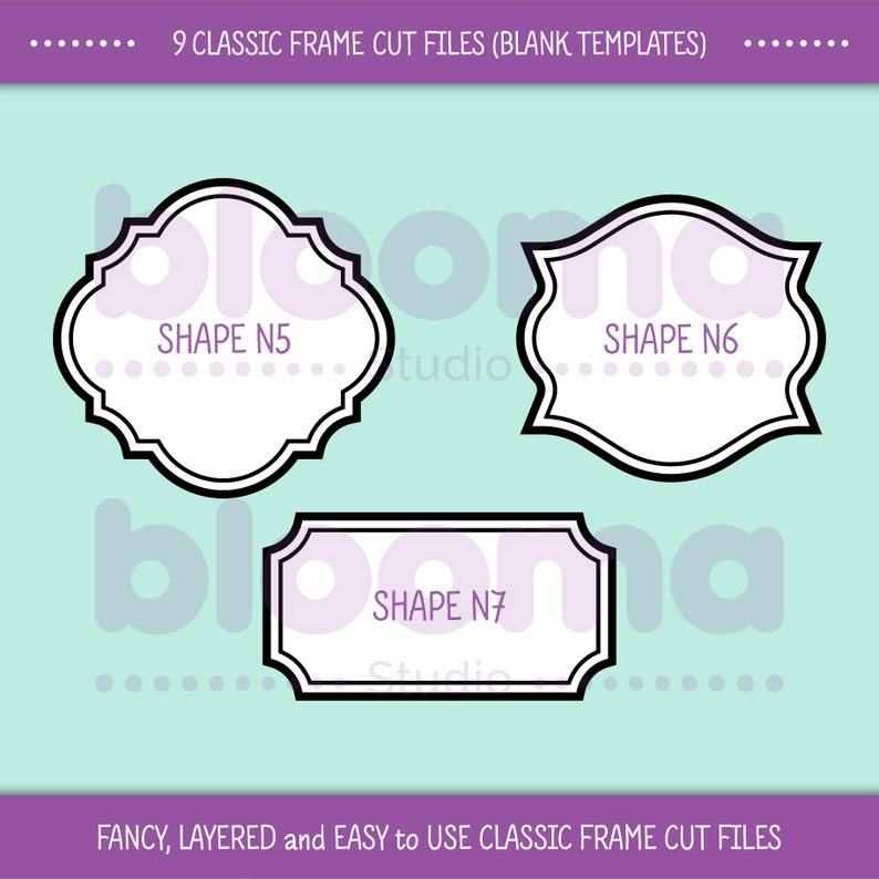 May include: Nine classic frame cut files, blank templates, in black and white. The frames are in different shapes, including a rectangle, a rounded rectangle, and a scalloped shape. The text "SHAPE N5", "SHAPE N6", and "SHAPE N7" is included in the image.