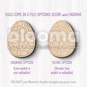May include: Two wooden Easter egg cutouts with a circle pattern. The left egg is labeled "ENGRAVE OPTION (Line width is not editable)". The right egg is labeled "SCORE OPTION (Stroke line width is editable)". The text "EGGS COME IN 2 FILE OPTIONS: SCORE and ENGRAVE" is at the top of the image. The text "DO NOT use Blooma Studio images as your own" is at the bottom of the image.