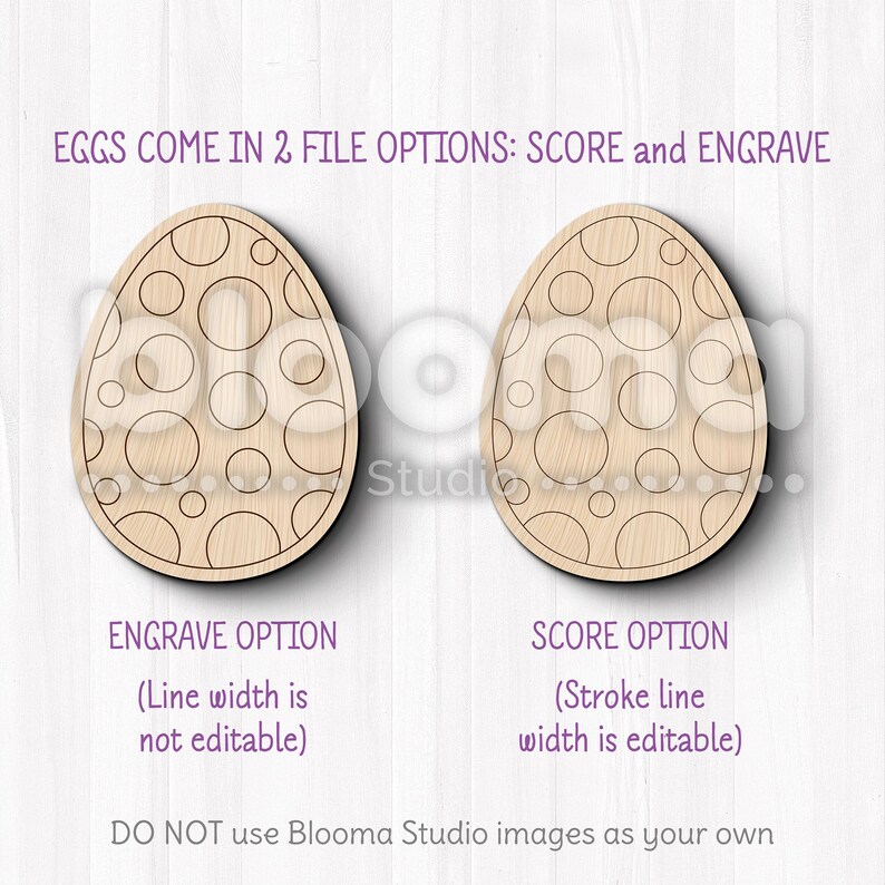 May include: Two wooden Easter egg cutouts with a circle pattern. The left egg is labeled "ENGRAVE OPTION (Line width is not editable)". The right egg is labeled "SCORE OPTION (Stroke line width is editable)". The text "EGGS COME IN 2 FILE OPTIONS: SCORE and ENGRAVE" is at the top of the image. The text "DO NOT use Blooma Studio images as your own" is at the bottom of the image.