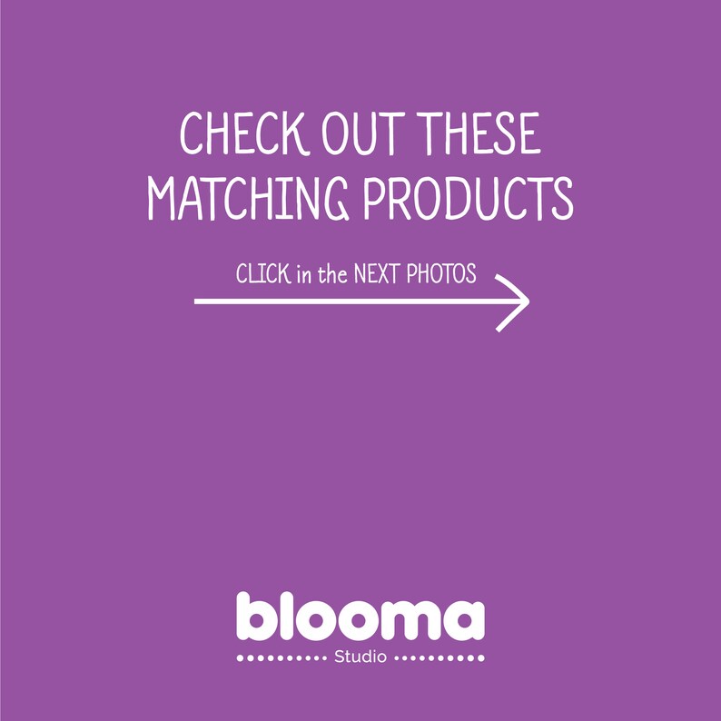 May include: Purple background with white text that reads "CHECK OUT THESE MATCHING PRODUCTS CLICK in the NEXT PHOTOS" with a white arrow pointing to the right. Below the text is the logo "blooma Studio" in white.