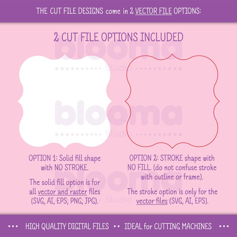May include: Two cut file options for a design with the word "blooma" in a pink background. Option 1 is a solid fill shape with no stroke. Option 2 is a stroke shape with no fill. The solid fill option is for all vector and raster files (SVG, AI, EPS, PNG, JPG). The stroke option is only for vector files (SVG, AI, EPS).