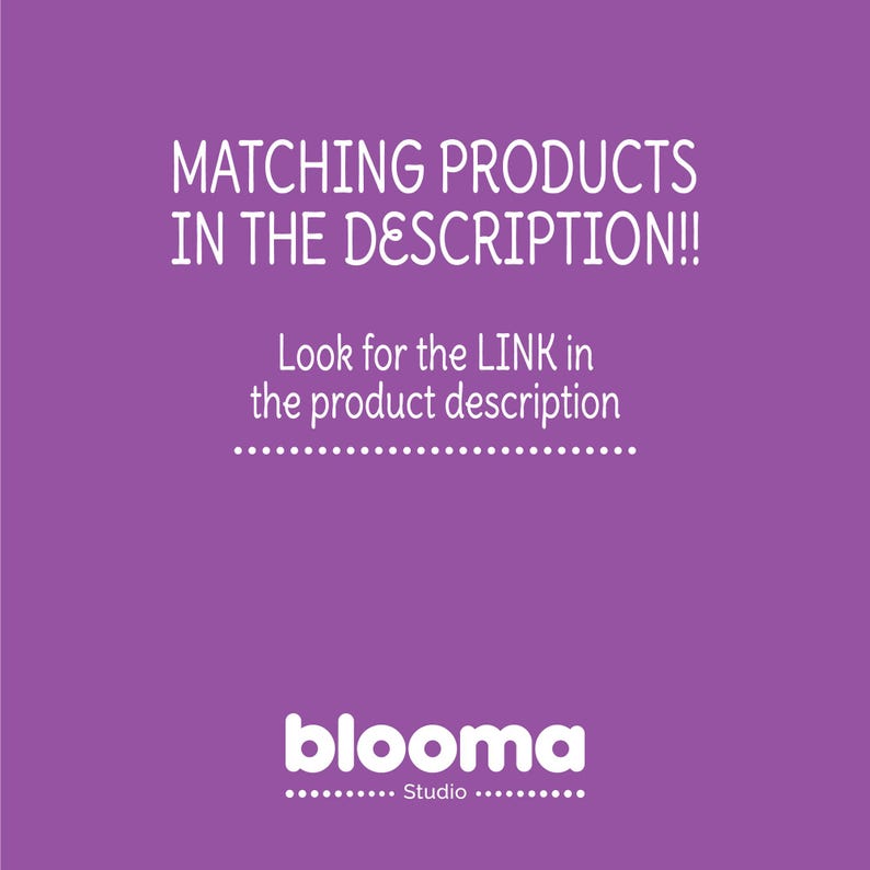 May include: Purple background with white text that reads "MATCHING PRODUCTS IN THE DESCRIPTION!! Look for the LINK in the product description" and a white logo that reads "blooma Studio".