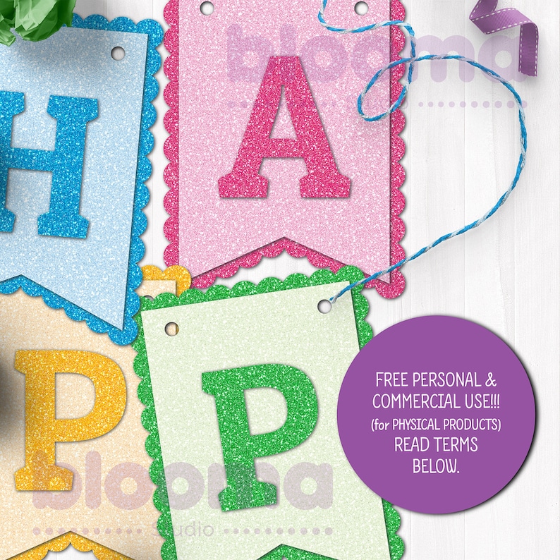 May include: A colorful glitter banner with the word "HAPPY" spelled out in individual flags. Each flag has a scalloped edge and a hole for stringing. The flags are in the colors blue, pink, yellow, and green. The text "FREE PERSONAL & COMMERCIAL USE!!! (for PHYSICAL PRODUCTS) READ TERMS BELOW." is printed on a purple circle.
