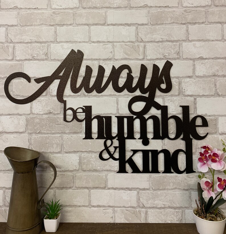 Always Be Humble and Kind sign Metal Wall Art Rustic Metal Etsy