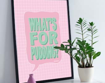 Wat is er voor pudding? | Muurdecoratie met citaat print keuken | Muurkunst dessertliefhebber | Grappig cadeau voor een nieuw huis | Ingelijst of ingelijst A5-A1
