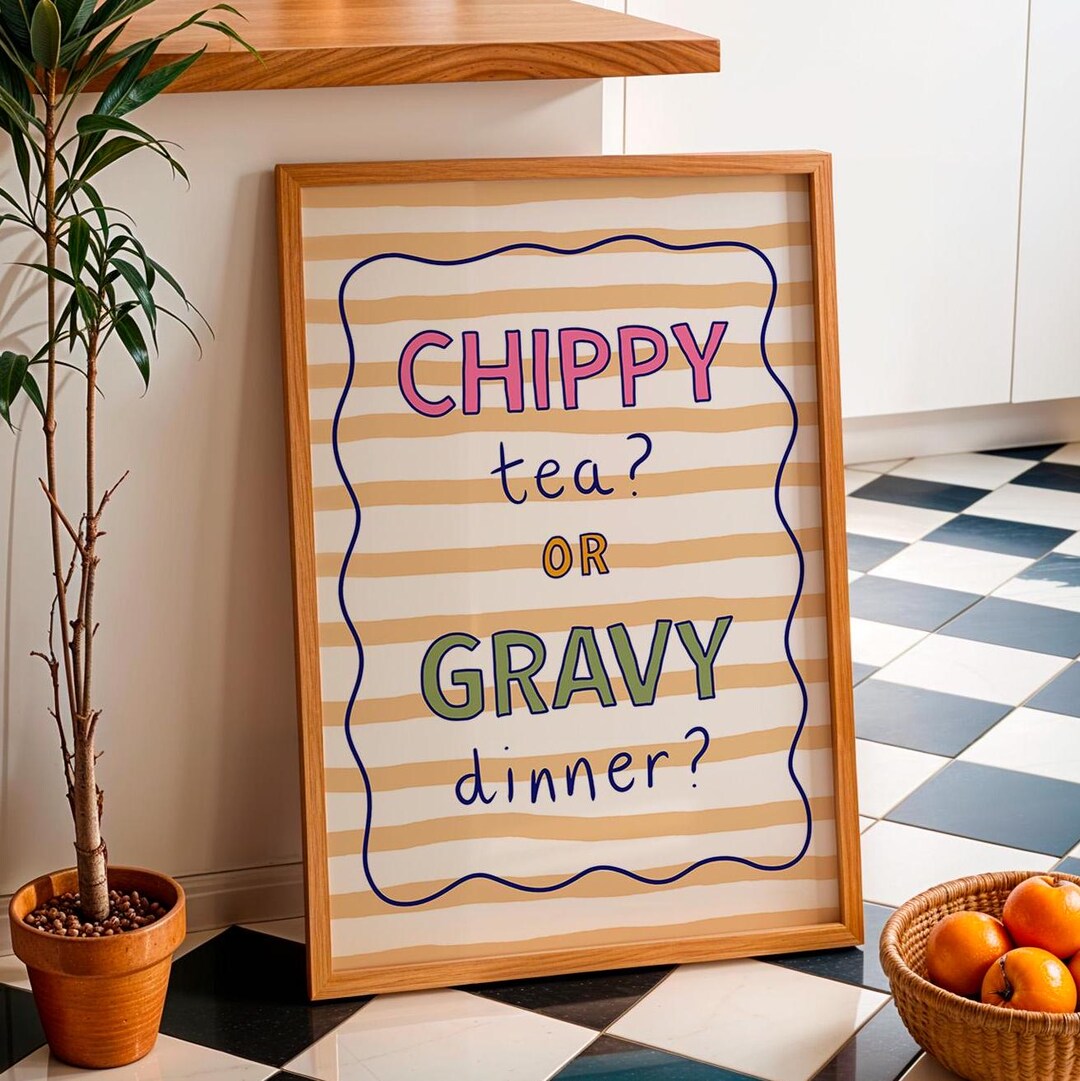 Chippy Tea or Gravy Dinner Print, Unframed Kitchen Decor, Framed ...