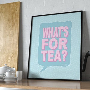 What's For Tea? | Kitchen Quote Print Wall Decor | Print | Poster | Retro | Kitchen Print | Art print | Funny  Framed or Unframed A5-A1