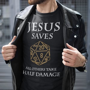 D20 Jesus Saves - All Others Take Half Damage Dungeons Shirt D20 Jesus Saves - All Others Take Half Damage Dungeons Shirt