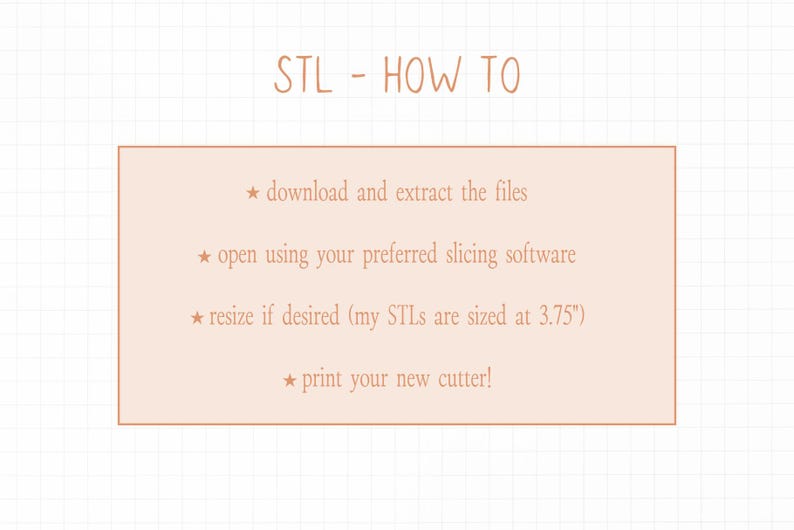 May include: A beige box with a white grid pattern and the text "STL - HOW TO" in brown. The box contains instructions for downloading, extracting, opening, resizing, and printing STL files. The instructions are written in brown text with a star symbol before each step.