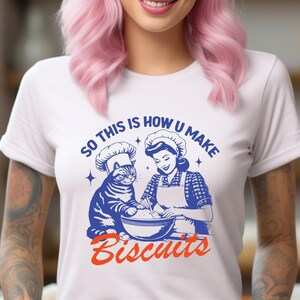 Funny Cat Shirt, Vintage Style Chef Biscuit Making Tee - So This Is How You Make Biscuits Cat Lover Gift, Funny Kitchen Tee