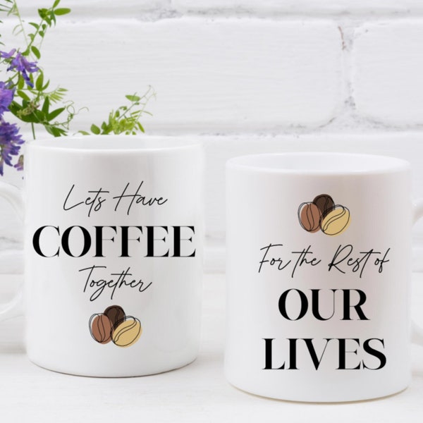 Custom Morning Coffee Mug - Lets Have Coffee Together for the Rest of Our Lives