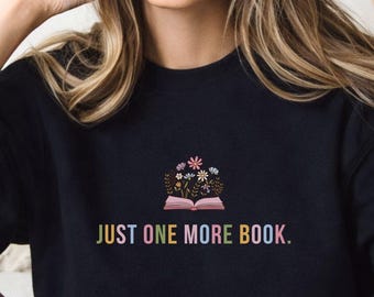 Just One More Book Sweatshirt, Book Lover Crewneck, Reading Sweatshirt, Gift for Bookworm, Cozy Reader Sweater, Bookish Gift