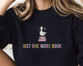 Just One More Book Goose Sweatshirt, Book Lover Crewneck, Reading Sweatshirt, Goose Bookworm Gift, Cozy Reader Sweater, Cute Bookish Shirt
