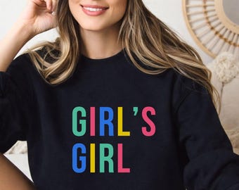 Girl’s Girl Sweatshirt, Feminist Crewneck, Trendy Women Sweatshirt, Cute Girl Power Sweater, Gift for Her, Empowering Shirt