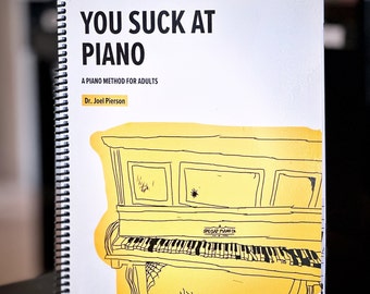 You Suck At Piano (Digital Download) -simple piano arrangements that teach the fundamentals of piano and music theory (in a humorous way).