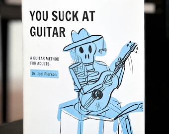 You Suck at Guitar-  a guitar course for beginners, or people who used to play and are so bad they have to start over.