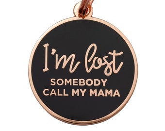 Pet Id Tag • Dog Id Tag • Dog Tag for Dogs • Personalized Tags • Dog Id Tag Engraved • Unique Dog Id Tag • Somebody Call My Mama • I'm Lost