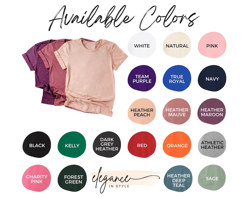 May include: Image showcasing a selection of t-shirts in various colors, including white, pink, and navy. The text "Available Colors" is displayed at the top, with additional color options like "Heather Peach" and "Kelly" presented in circular swatches. The phrase "Elegance in Style" is also visible.