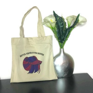 Funny Canvas Tote Bag Betta Than Ever Before image 1