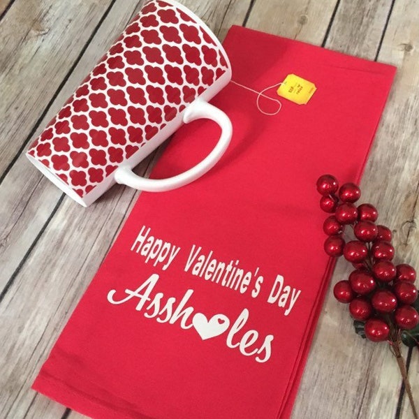 Happy Valentine's Day Assholes - Funny Valentine's Day Kitchen Towel