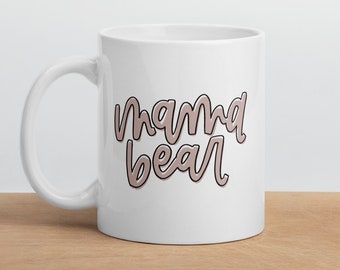 Mama Bear Mug | Mama Coffee Mug | Mother's Day Gift | Mom Gift | Mom to Be Gift | New Mom Mug | Mama Bear Ceramic Mug | Gift for Mom