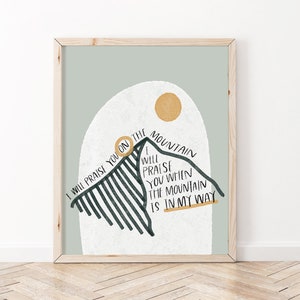 Christian Wall Art | I Will Praise You on the Mountain | Highlands (Song of Ascent) Hillsong UNITED Lyrics | Christian Print | Scripture Art