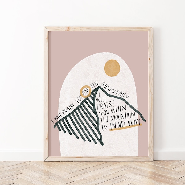 Christian Print | I Will Praise You on the Mountain | Highlands (Song of Ascent) Hillsong UNITED Lyrics | Christian Wall Art | Scripture Art