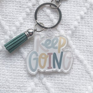 Keep Going Keychain | Christian Keychain | Mental Health Keychain Charm | Motivational Quotes | Acrylic Keychain | Positive Affirmations