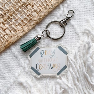 Pray Without Ceasing Tassel Keychain | Christian Keychain | Christian Gifts | Acrylic Keychain | Keychain with Tassel