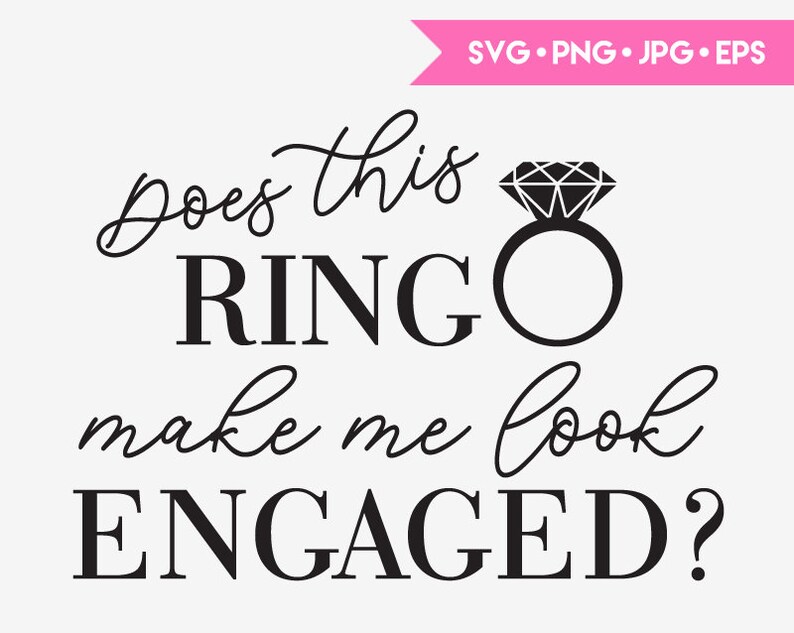 Download Does this ring make me look engaged SVG cut file for ...