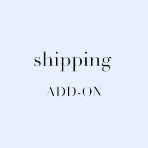 May include: A light blue rectangular graphic featuring the black text shipping in a lowercase serif font, positioned above the word ADD-ON in an uppercase sans-serif font. The design is centered on a solid, pale blue background.