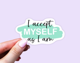 I accept myself as I am positive affirmation sticker, inspirational sticker for laptop, motivational stickers