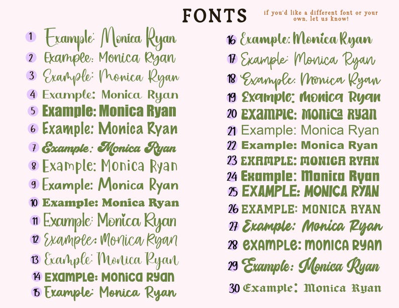 May include: A font selection chart featuring thirty numbered options displayed in dark green text on a light pink background. Each entry shows the word Example followed by the name Monica Ryan in a unique typeface, with the header FONTS.