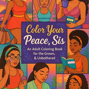Può includere: Un libro da colorare per adulti intitolato "Color Your Peace, Sis" con illustrazioni di donne nere in varie attività rilassanti. La copertina del libro presenta il titolo in un carattere decorativo, con il sottotitolo "Un libro da colorare per adulti per i grandi e i non disturbati."