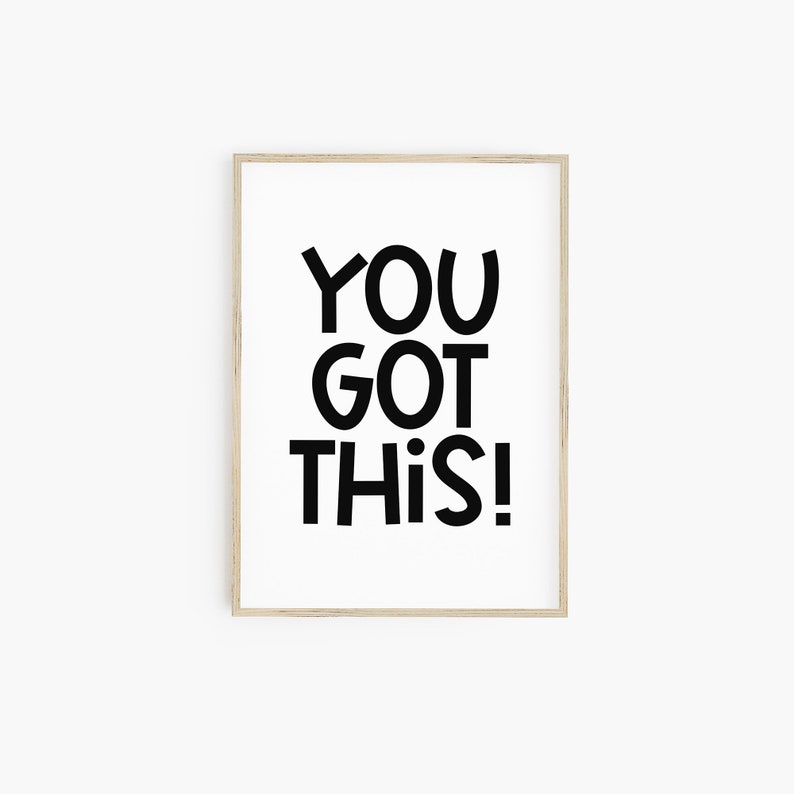 May include: A framed print with the text "YOU GOT THIS!" in black bold letters on a white background.