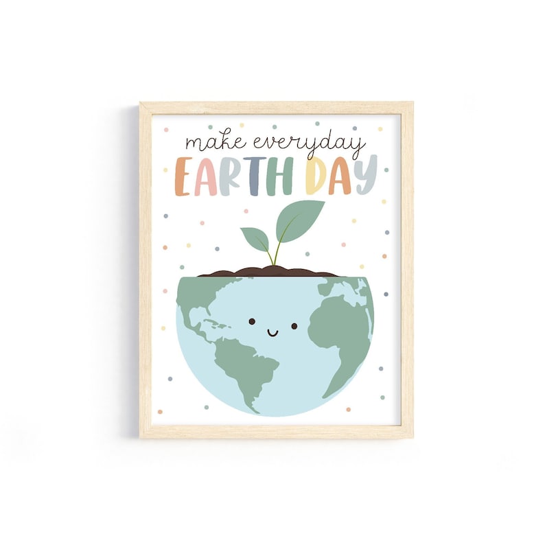 May include: A printable poster with a light blue Earth with a smiling face and a green plant growing out of the top. The text "make everyday EARTH DAY" is written in rainbow colors.