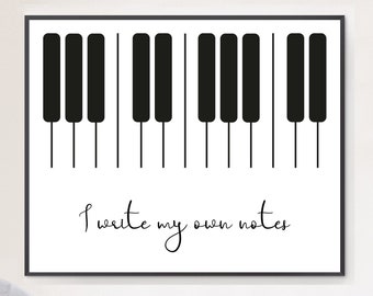 Music Lover Print | I Write My Own Notes | Funny Musicians Wall Art | Piano Poster | Black White Decor | Printable Or Printed & Delivered